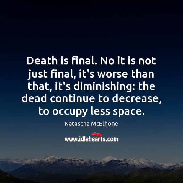 Death is final. No it is not just final, it’s worse than Image