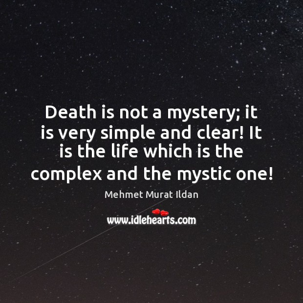 Death is not a mystery; it is very simple and clear! It Image