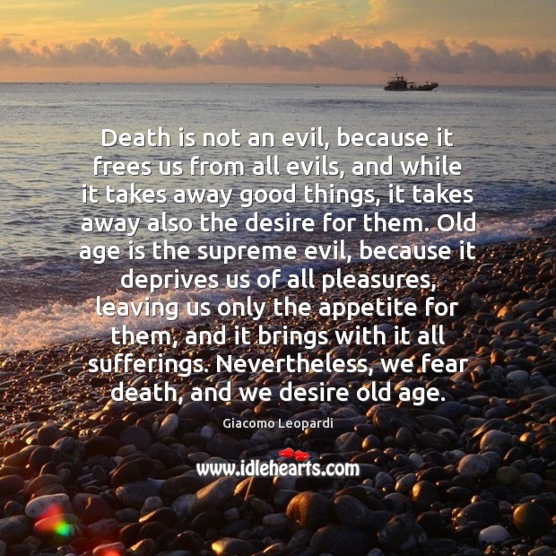 Death is not an evil, because it frees us from all evils, Giacomo Leopardi Picture Quote