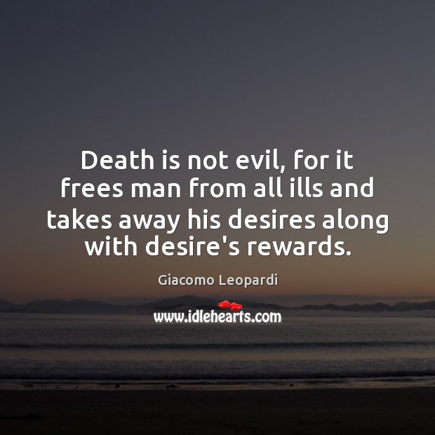 Death is not evil, for it frees man from all ills and Giacomo Leopardi Picture Quote