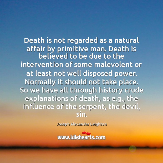 Death is not regarded as a natural affair by primitive man. Death Joseph Alexander Leighton Picture Quote