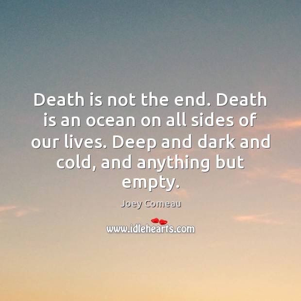 Death is not the end. Death is an ocean on all sides Image