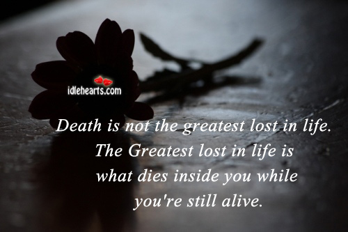 Death is not the greatest lost in life. Death Quotes Image