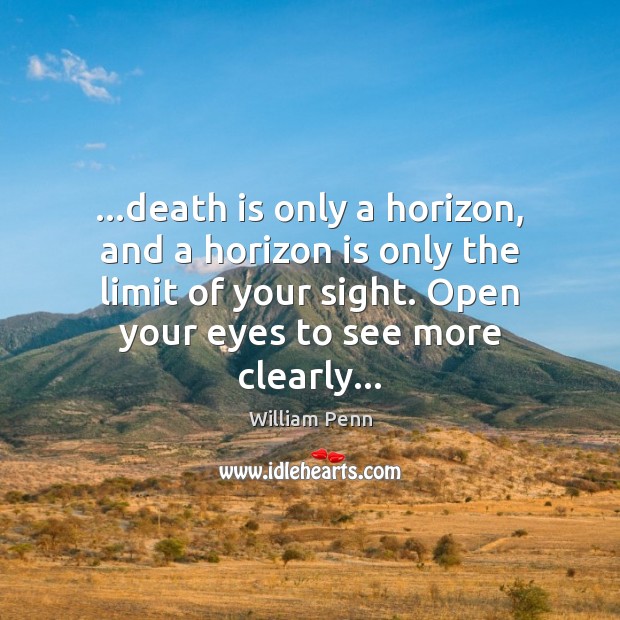 …death is only a horizon, and a horizon is only the limit Image