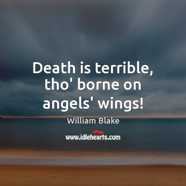 Death is terrible, tho’ borne on angels’ wings! Image