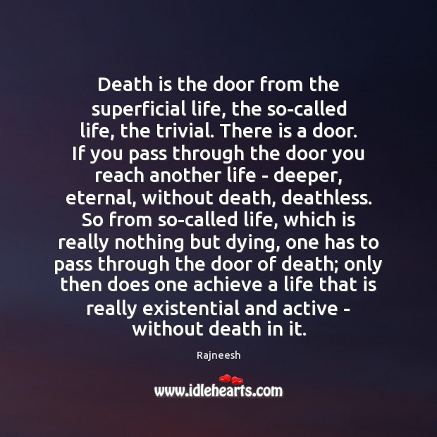Death is the door from the superficial life, the so-called life, the Rajneesh Picture Quote