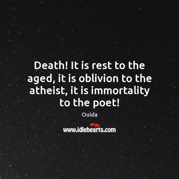 Death! It is rest to the aged, it is oblivion to the Image