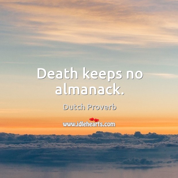 Death keeps no almanack. Image