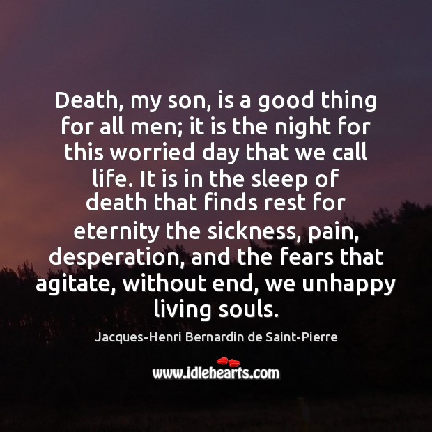 Death, my son, is a good thing for all men; it is Jacques-Henri Bernardin de Saint-Pierre Picture Quote