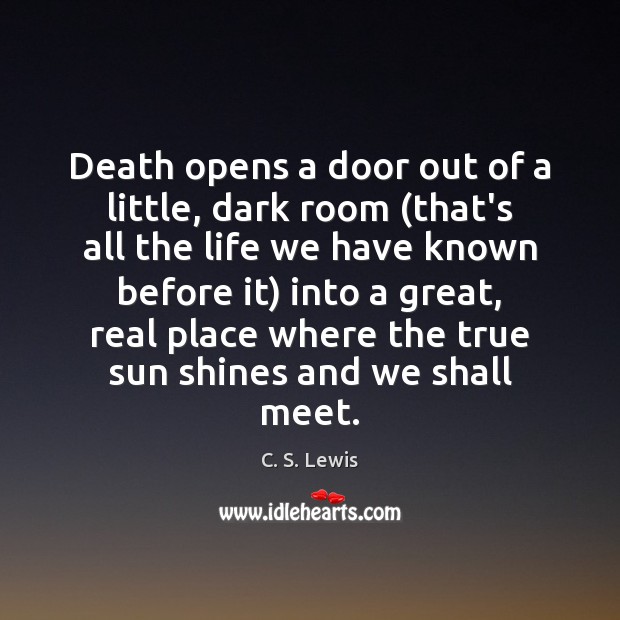 Death opens a door out of a little, dark room (that’s all C. S. Lewis Picture Quote