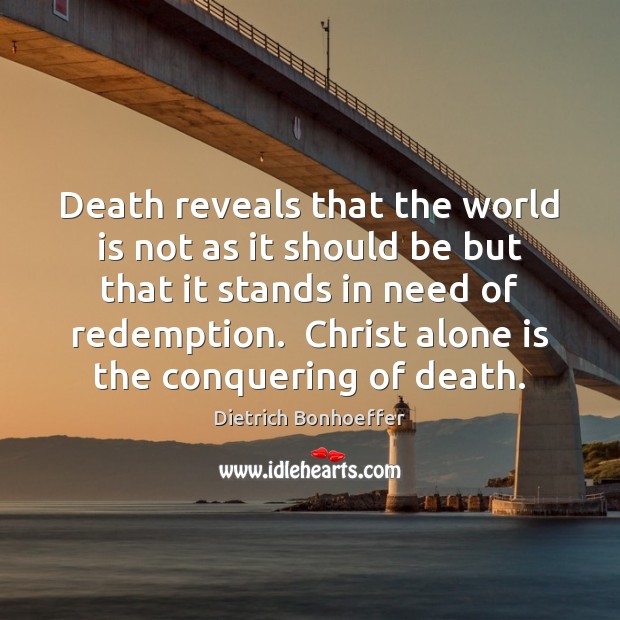 Death reveals that the world is not as it should be but Image