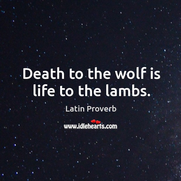 Death to the wolf is life to the lambs. Image