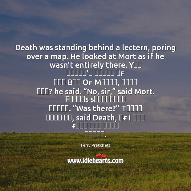 Death was standing behind a lectern, poring over a map. He looked Image