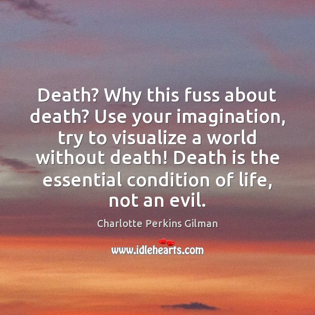 Death? Why this fuss about death? Use your imagination, try to visualize Death Quotes Image