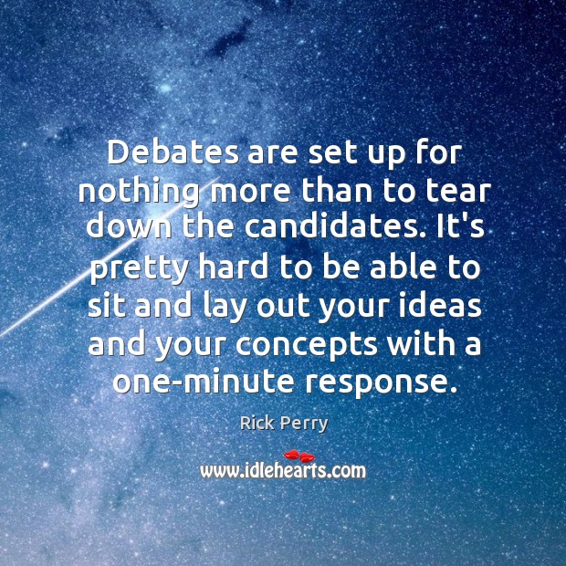 Debates are set up for nothing more than to tear down the Rick Perry Picture Quote