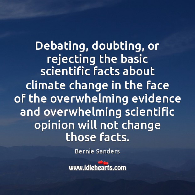 Debating, doubting, or rejecting the basic scientific facts about climate change in Climate Change Quotes Image