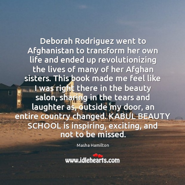 Deborah Rodriguez went to Afghanistan to transform her own life and ended Image