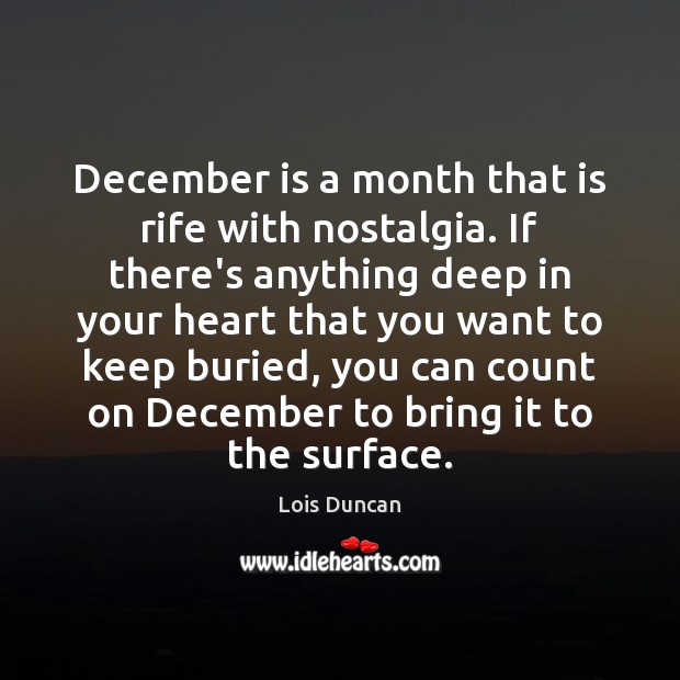 December is a month that is rife with nostalgia. If there’s anything Lois Duncan Picture Quote