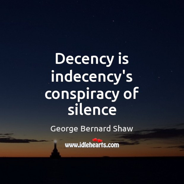 Decency is indecency’s conspiracy of silence Image
