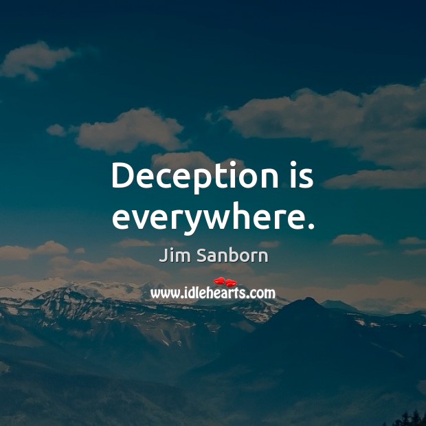 Deception is everywhere. Image