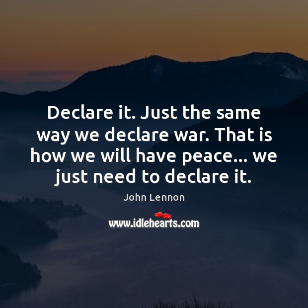 Declare it. Just the same way we declare war. That is how Image