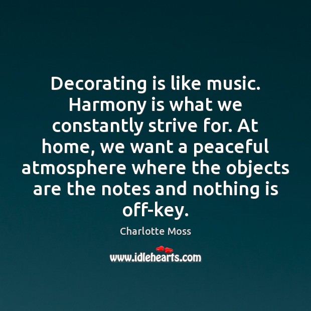 Decorating is like music. Harmony is what we constantly strive for. At Image