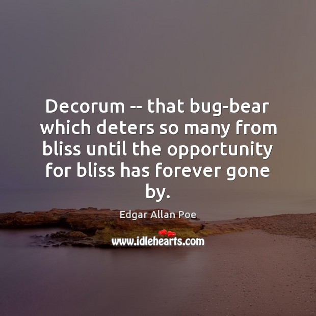 Decorum — that bug-bear which deters so many from bliss until the Edgar Allan Poe Picture Quote
