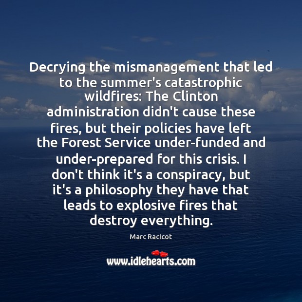 Decrying the mismanagement that led to the summer’s catastrophic wildfires: The Clinton Marc Racicot Picture Quote
