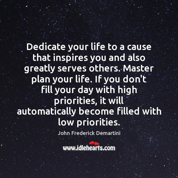 Dedicate your life to a cause that inspires you and also greatly Image