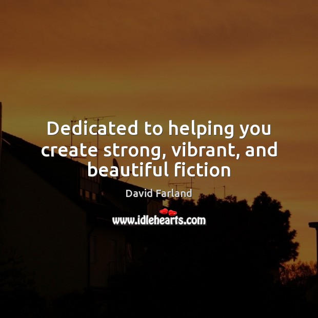 Dedicated to helping you create strong, vibrant, and beautiful fiction Image