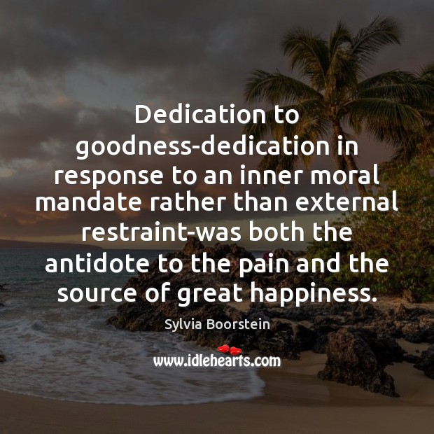 Dedication to goodness-dedication in response to an inner moral mandate rather than Sylvia Boorstein Picture Quote