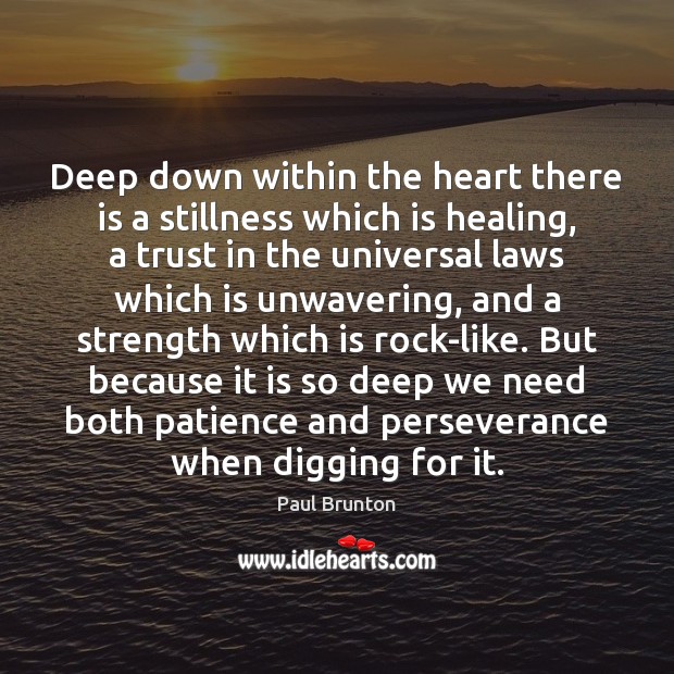 Deep down within the heart there is a stillness which is healing, Paul Brunton Picture Quote