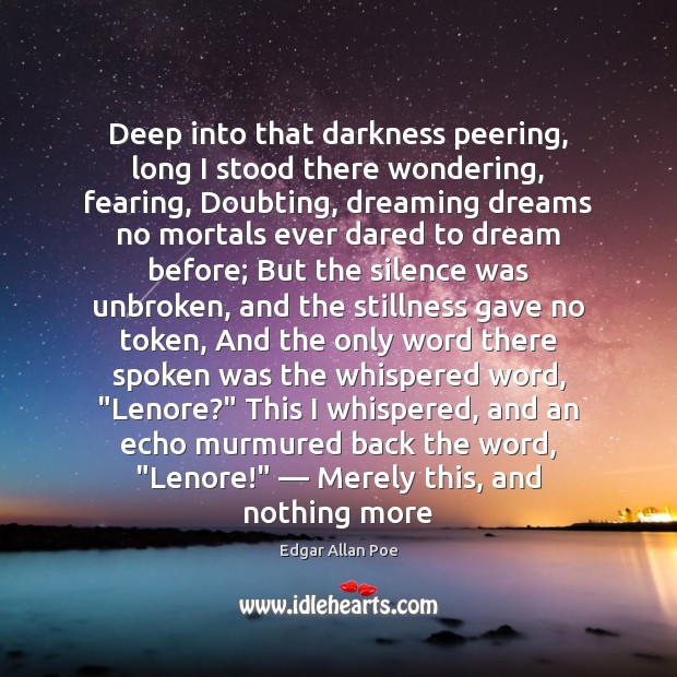 Deep into that darkness peering, long I stood there wondering, fearing, Doubting, Image
