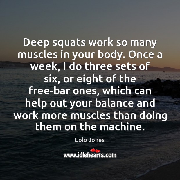 Deep squats work so many muscles in your body. Once a week, Lolo Jones Picture Quote