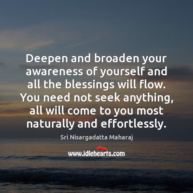 Deepen and broaden your awareness of yourself and all the blessings will Image