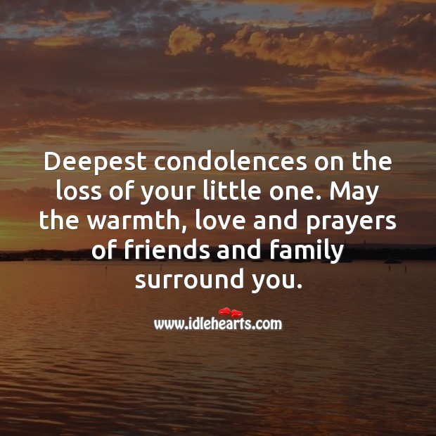 Deepest condolences on the loss of your little one. Sympathy Quotes Image