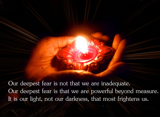 Our deepest fear is not that we are inadequate. Image