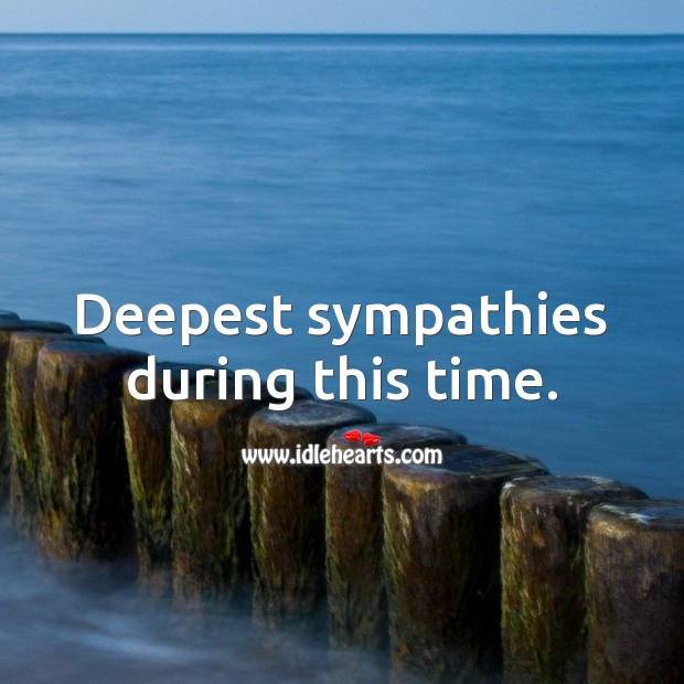 Deepest sympathies during this time. Sympathy Messages Image
