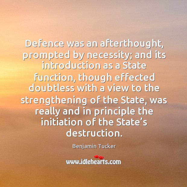 Defence was an afterthought, prompted by necessity; and its introduction as a state function Image