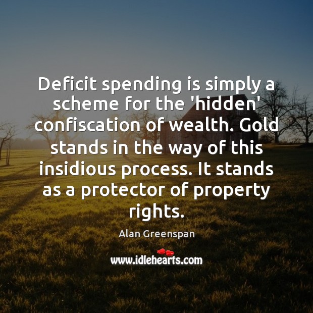 Deficit spending is simply a scheme for the ‘hidden’ confiscation of wealth. Image