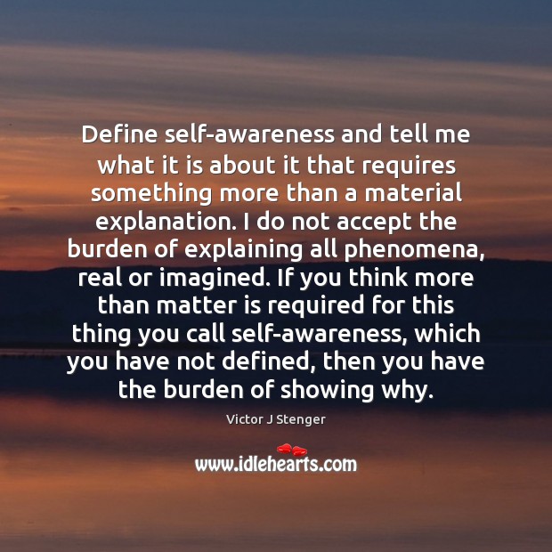 Define self-awareness and tell me what it is about it that requires Victor J Stenger Picture Quote