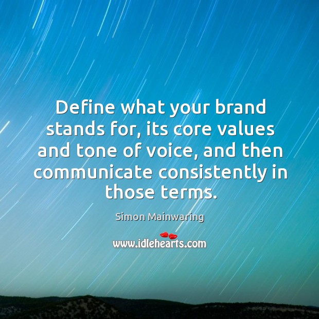 Define what your brand stands for, its core values and tone of Image
