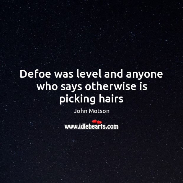 Defoe was level and anyone who says otherwise is picking hairs John Motson Picture Quote