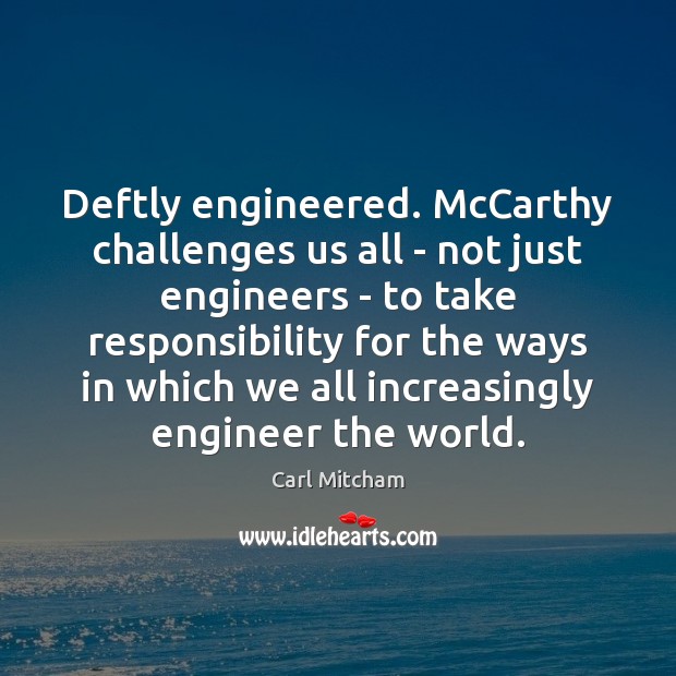 Deftly engineered. McCarthy challenges us all – not just engineers – to Image