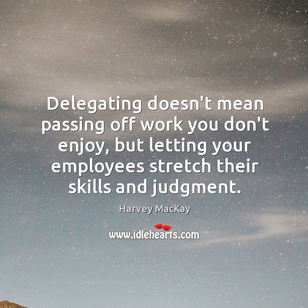 Delegating doesn’t mean passing off work you don’t enjoy, but letting your Image
