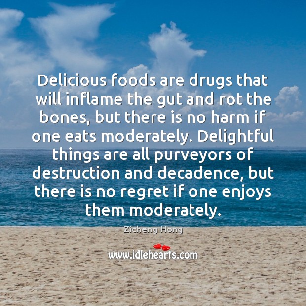Delicious foods are drugs that will inflame the gut and rot the Zicheng Hong Picture Quote