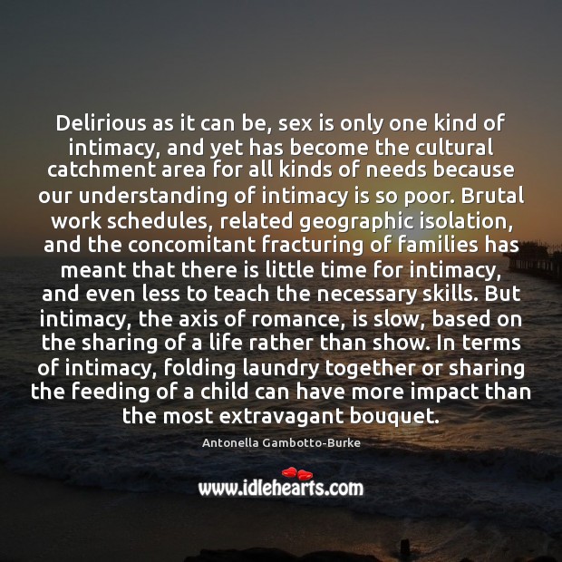 Delirious as it can be, sex is only one kind of intimacy, Antonella Gambotto-Burke Picture Quote