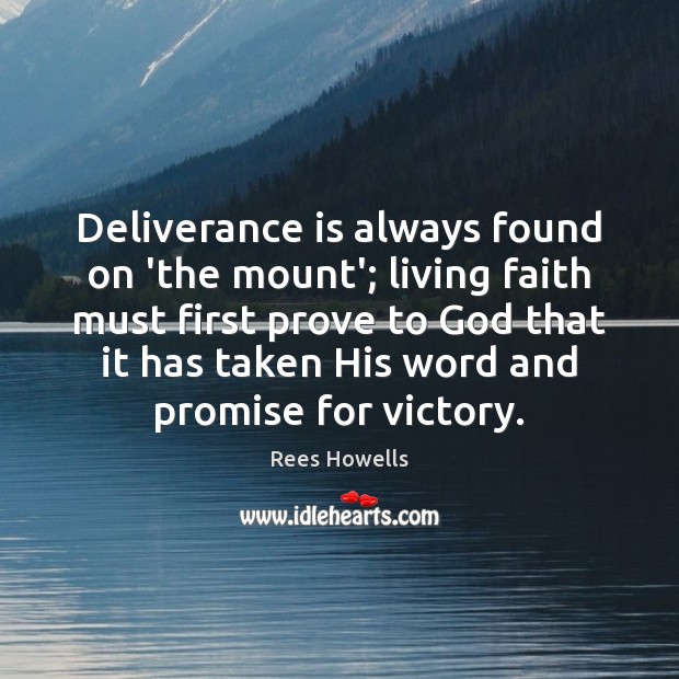Deliverance is always found on ‘the mount’; living faith must first prove Promise Quotes Image