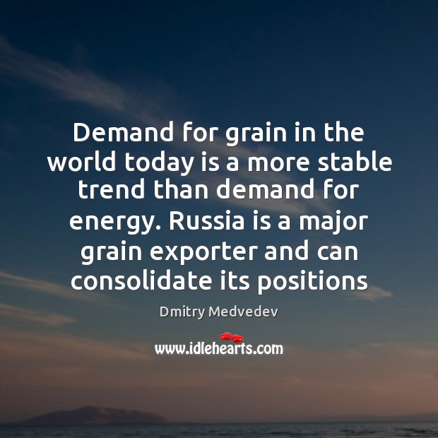 Demand for grain in the world today is a more stable trend Image