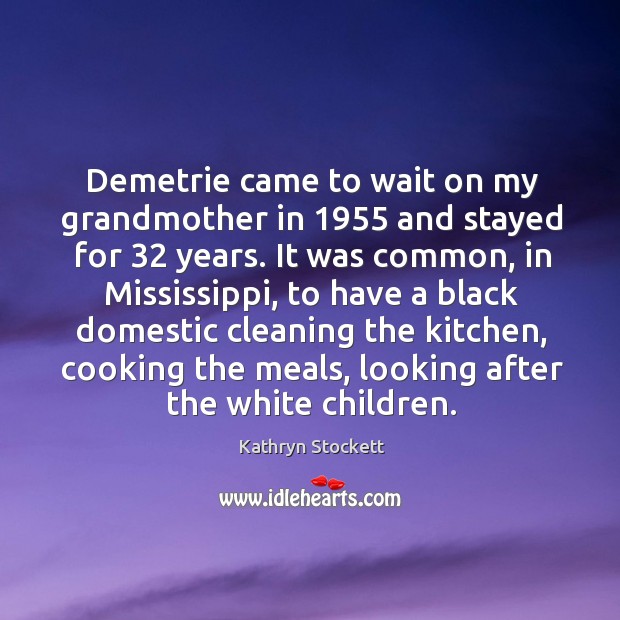 Demetrie came to wait on my grandmother in 1955 and stayed for 32 years. Image